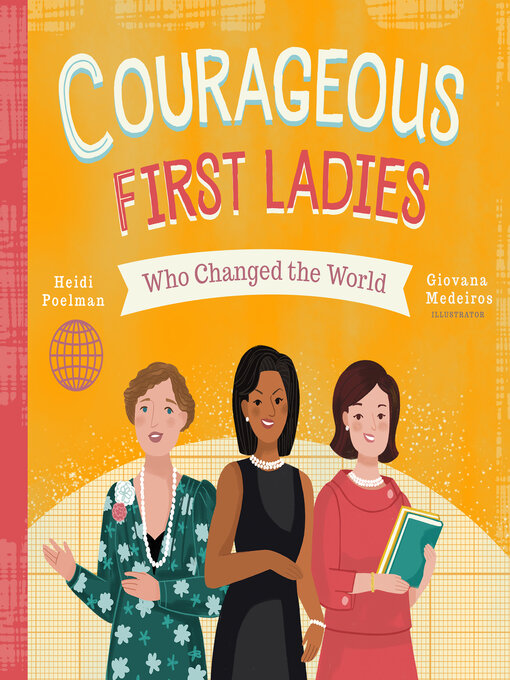 Title details for Courageous First Ladies Who Changed the World by Heidi Poelman - Available